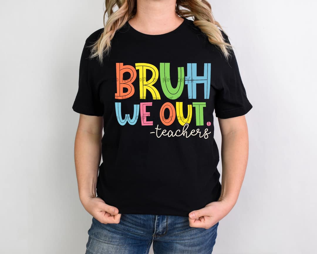 Bruh We out- Teachers- Comfort Color