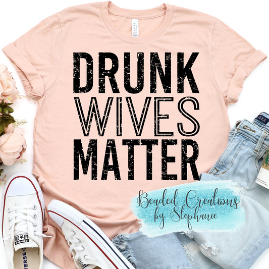 Drunk Wives Matter