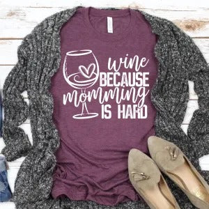 Wine Because Mommying Is Hard