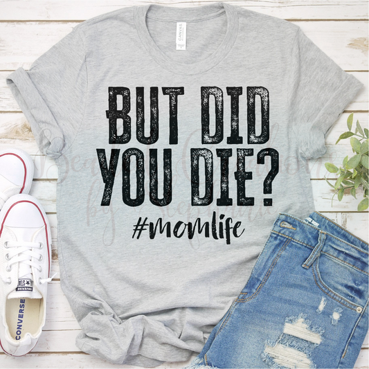 But Did you Die? Momlife