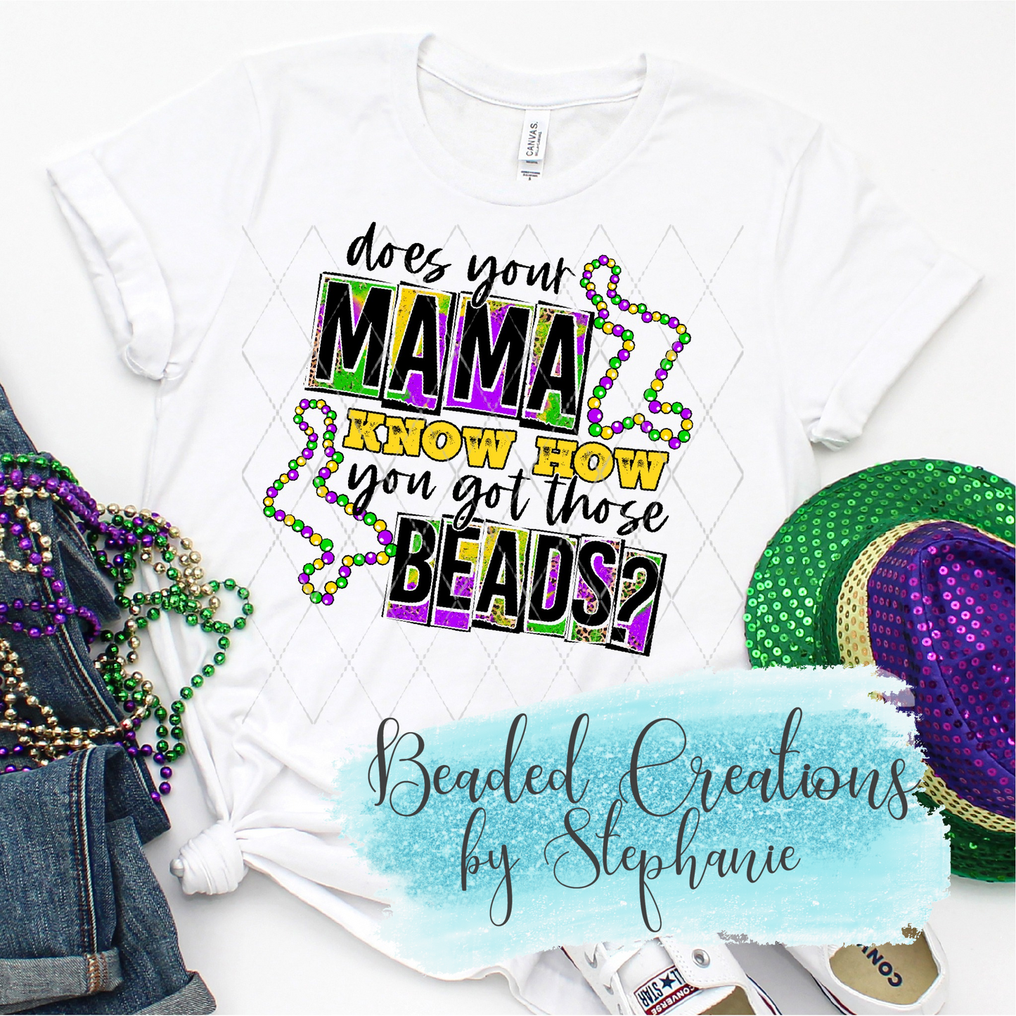 Does Your mama know what you did for those beads?