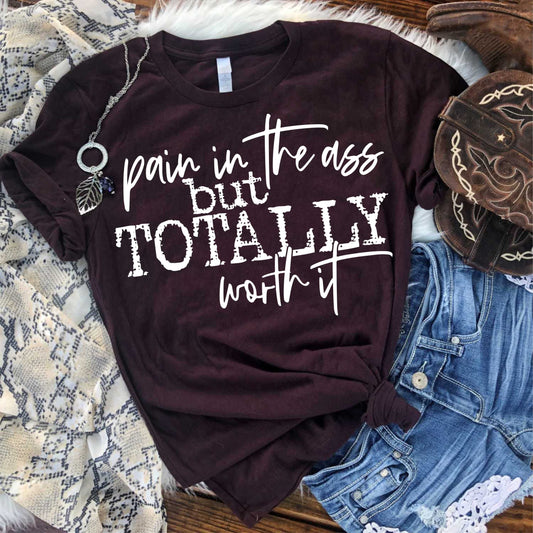 Pain in the Ass but Totally