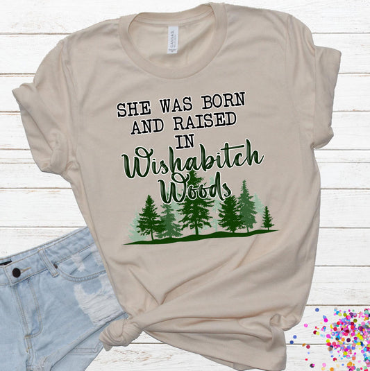 She was Born and Raised in Wishabitch Woods